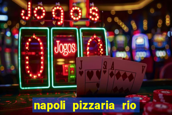 napoli pizzaria rio das pedras